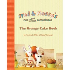 弗雷德和弗洛西的兒童烹飪冒險之旅：橙色蛋糕書平裝本, Createspace獨立發布平台