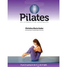 Pilates an Interactive Workbook: If You're Going to Do It Do It Right 平裝版, Gadar Inc