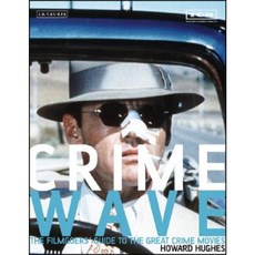 Crime Wave: The Filmgoers' Guide to the Great Crime Movies Paperback, I. B. Tauris & Company