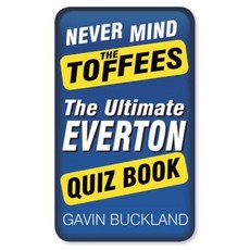 Never Mind the Toffees: The Ultimate Everton Quiz Book Paperback, History Press Ltd