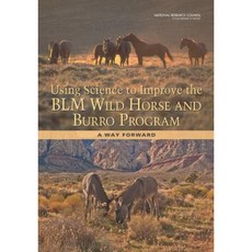 Using Science to Improve the Blm Wild Horse and Burro Program: A Way Forward Paperback, National Academies Press