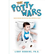 The Potty Wars: Understanding and Helping Your Encopretic Child Paperback, Bookbaby