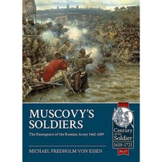 Muscovy's Soldiers: The Emergence of the Russian Army 1462-1689 Hardcover, Helion & Company
