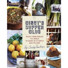 Cindy's Supper Club: Meals from Around the World to Share with Family and Friends Hardcover, Ten Speed Press