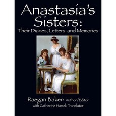 Anastasia's Sisters: Their Diaries Letters and Memories Paperback, Outskirts Press