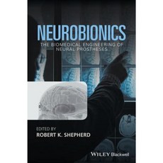 Neurobionics: The Biomedical Engineering of Neural Prostheses 精裝版, Wiley-Blackwell