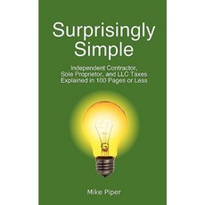 Surprisingly Simple: Independent Contractor Sole Proprietor and LLC Taxes Explained in 100 Pages or Less Paperback, Simple Subjects