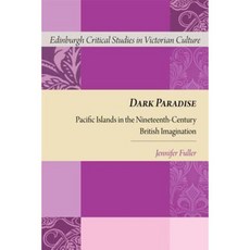 Dark Paradise: Pacific Islands in the Nineteenth-Century British Imagination Hardcover, Edinburgh University Press