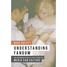Understanding Fandom: An Introduction to the Study of Media Fan Culture Paperback, Continuum