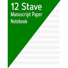 12 Stave Manuscript Paper Notebook: 80 Pages Paperback, Createspace Independent Publishing Platform