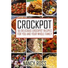 Crockpot: 65 Delicious Crockpot Recipes for You and the Whole Family Paperback, Createspace Independent Publishing Platform