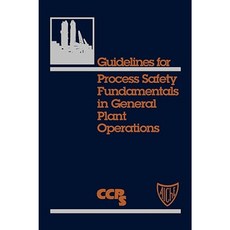 Guidelines for Process Safety Fundamentals in General Plant Operations Hardcover, Wiley-Aiche