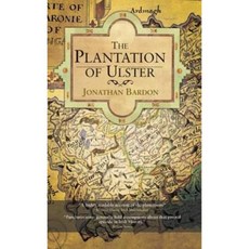 The Plantation of Ulster: The British Colonisation of the North of Ireland in the Seventeenth Century Paperback, Gill & Company