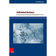 Unfinished Business: Putting European Banking (and Europe) Back on Track Hardcover, V&r Unipress