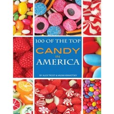 100 of the Top Candies in America Paperback, Createspace Independent Publishing Platform
