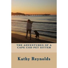 The Adventures of a Cape Cod Pet Sitter Paperback, Createspace Independent Publishing Platform