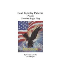 Bead Tapestry Patterns Peyote Freedom Eagle Flag Paperback, Createspace Independent Publishing Platform