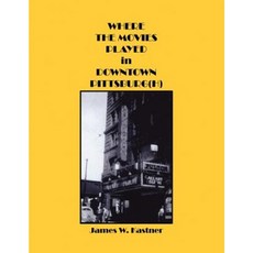 Where the Movies Played in Downtown Pittsburg(h) Paperback, Dorrance Publishing Co.