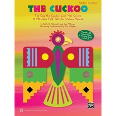 The Cuckoo: The Day the Cuckoo Lost Her Colors -- A Mexican Folk Tale for Unison Voices (Teacher's Handbook) Paperback, Alfred Music
