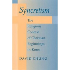 Syncretism: The Religious Context of Christian Beginnings in Korea Paperback, State University of New York Press