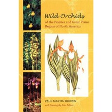 Wild Orchids of the Prairies and Great Plains Region of North America Paperback, University Press of Florida