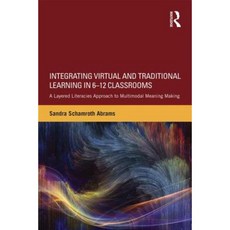Integrating Virtual and Traditional Learning in 6-12 Classrooms: A Layered Literacies Approach to Multimodal Meaning Making Paperback, Routledge