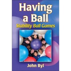 Having a Ball: Stability Ball Games Paperback, Human Kinetics Publishers