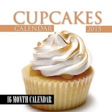 Cupcakes Calendar 2015: 16 Month Calendar Paperback, Createspace Independent Publishing Platform