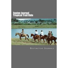 Equine Journal Tropical Trail Ride: (Notebook Diary Blank Book) Paperback, Createspace Independent Publishing Platform
