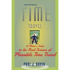 Time Travel: A Writer's Guide to the Real Science of Plausible Time Travel Paperback, Johns Hopkins University Press