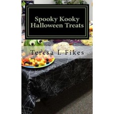 Spooky Kooky Halloween Treats: Hauntingly Delightful Recipes Paperback, Createspace Independent Publishing Platform