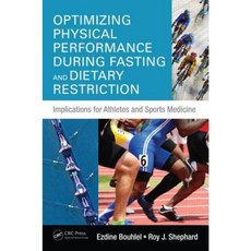 Optimizing Physical Performance During Fasting and Dietary Restriction: Implications for Athletes and Sports Medicine Hardcover, CRC Press