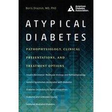 Atypical Diabetes: Pathophysiology Clinical Presentations and Treatment Options Paperback, American Diabetes Association