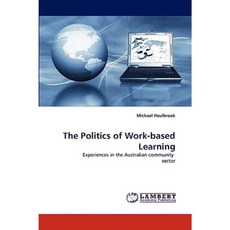 The Politics of Work-Based Learning Paperback, LAP Lambert Academic Publishing