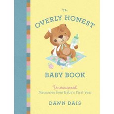 The Overly Honest Baby Book: Uncensored Memories from Baby's First Year Hardcover, Seal Press (CA)