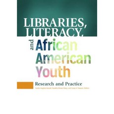 Libraries Literacy and African American Youth: Research and Practice Paperback, Libraries Unlimited