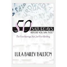 50 Saturdays Before You Say I Do Paperback, Authorhouse