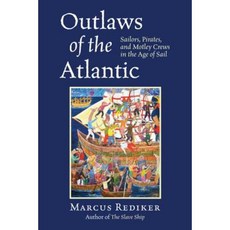 Outlaws of the Atlantic: Sailors Pirates and Motley Crews in the Age of Sail Paperback, Beacon Press