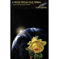 A Rose from Old Terra: A Novel of the Scattered Worlds Paperback, Speed-Of-C Productions