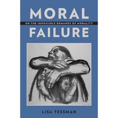 Moral Failure: On the Impossible Demands of Morality Hardcover, Oxford University Press, USA