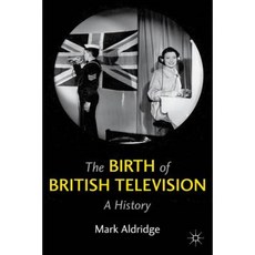 The Birth of British Television Paperback, Palgrave