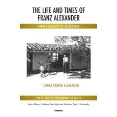 The Life and Times of Franz Alexander: From Budapest to California Paperback, Karnac Books