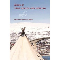 Idioms of Sami Health and Healing Paperback, University of Alberta Press