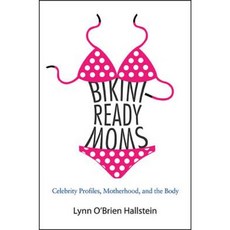 Bikini-Ready Moms: Celebrity Profiles Motherhood and the Body Paperback, State University of New York Press