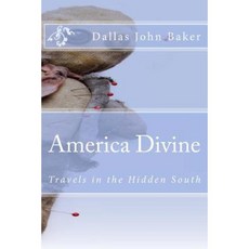 America Divine: Travels in the Hidden South Paperback, Createspace