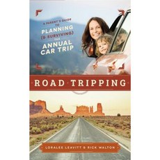Road Tripping: A Parent's Guide to Planning and Surviving the Annual Car Trip Paperback, Familius