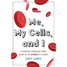 Me My Cells and I: A Survivor's Seriously Funny Guide to the Science of Cancer Paperback, Sentient Publications