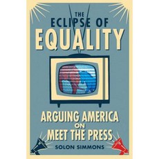 The Eclipse of Equality: Arguing America on Meet the Press Hardcover, Stanford University Press