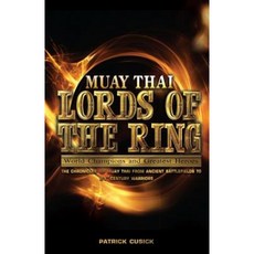 Muay Thai - Lords of the Ring: Muay Thai - World Champions and Greatest Heroes Paperback, Booksmango