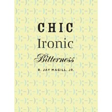 Chic Ironic Bitterness Hardcover, University of Michigan Press